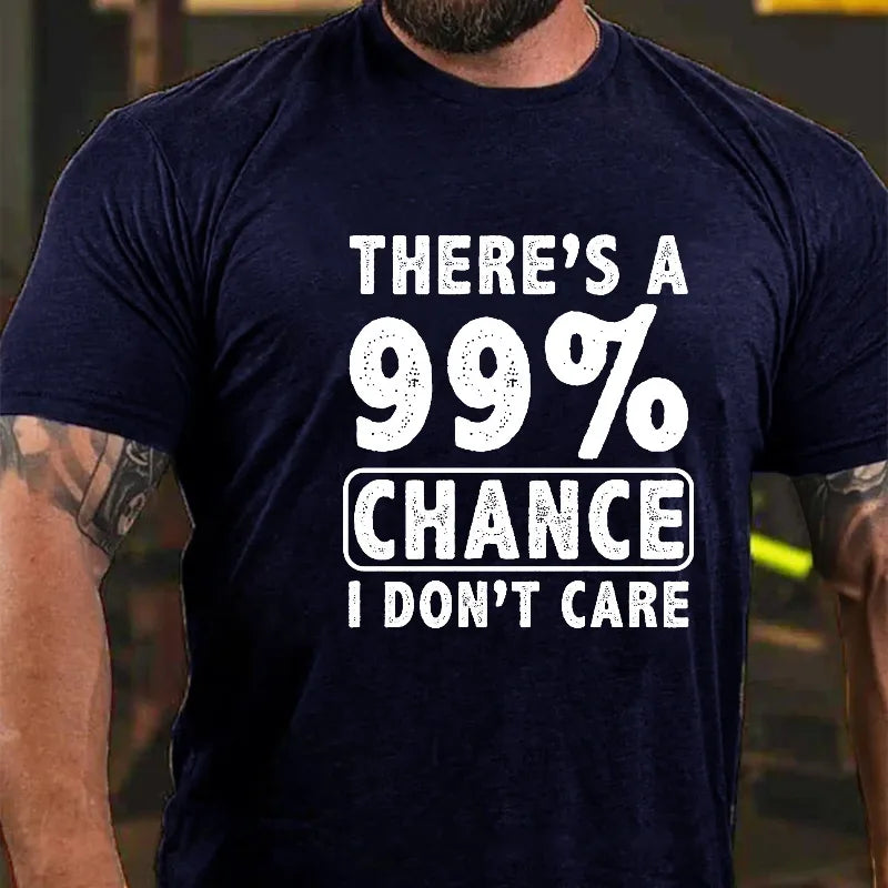 There's A 99% Chance I Don't Care Funny Print Men's T-shirt