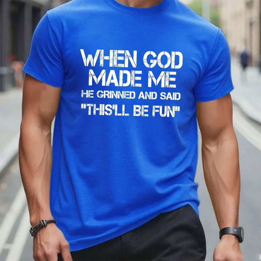 When God Made Me He Grinned and Said Graphic T-Shirt