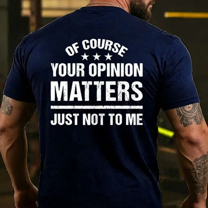 Of Course Your Opinion Matters Just Not To Me Back T-shirt