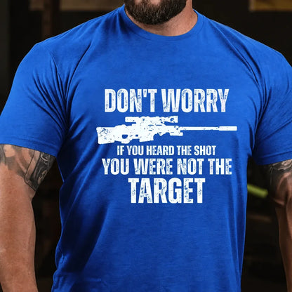 Don't Worry If You Heard The Shot You Were Not The Target Graphic T-Shirt