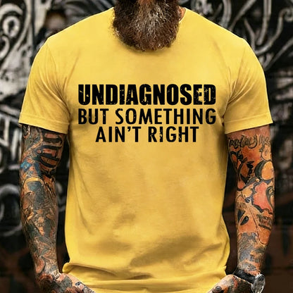 Undiagnosed But Something Ain't Right Graphic T-Shirt