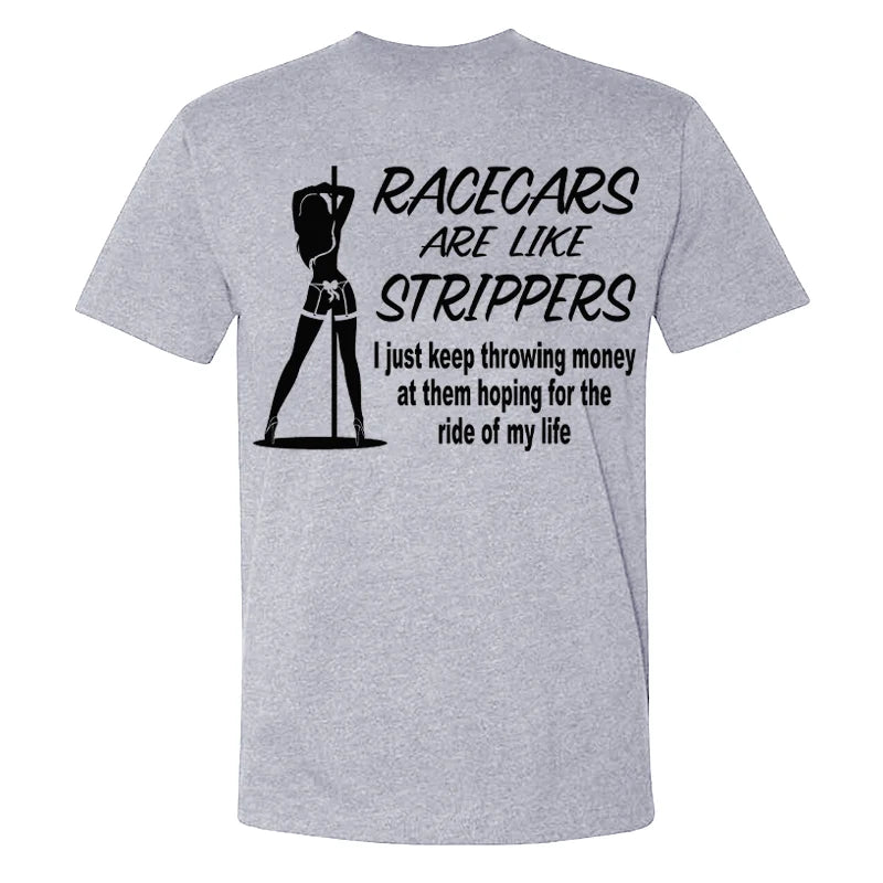 Racecars Are Like Strippers T-shirt