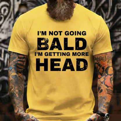 I'm Not Going Bald I'm Getting More Head Graphic T-Shirt