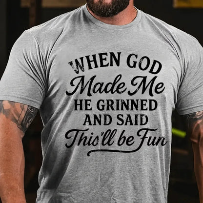 When God Made Me He Grinned And Said This'll Be Fun Graphic T-Shirt