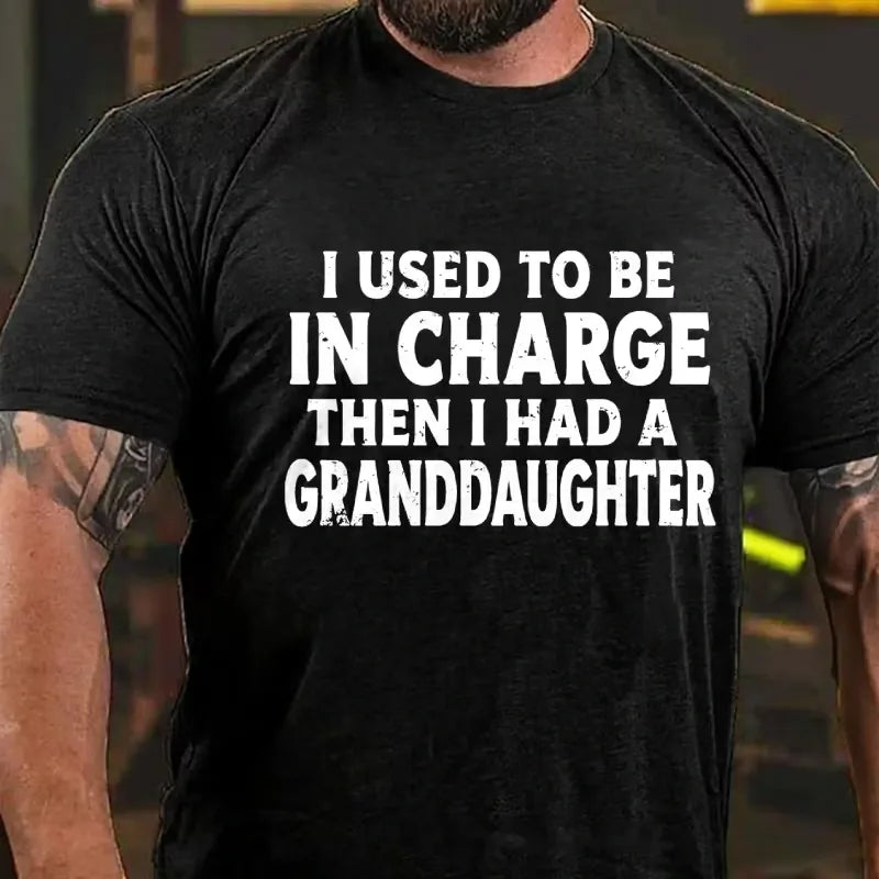 I Used to Be in Charge Then I Had a Granddaughter Graphic T-Shirt