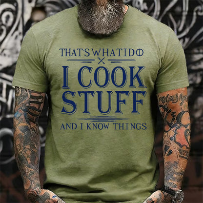 That's What I Do I Cook Stuff And I Know Things T-shirt