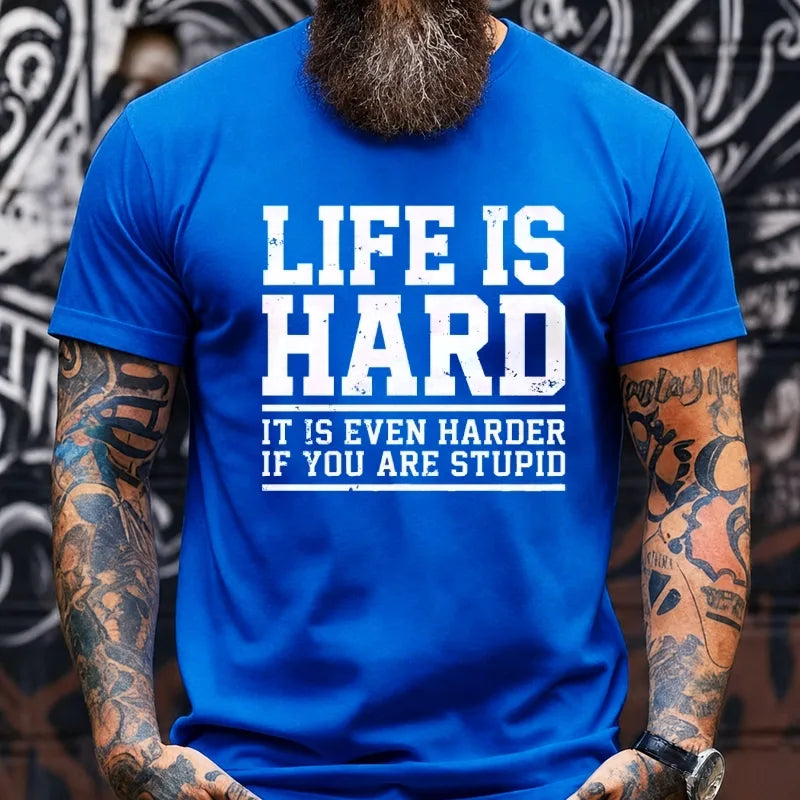 Life Is Hard It Is Even Harder If You Are Stupid Graphic T-Shirt