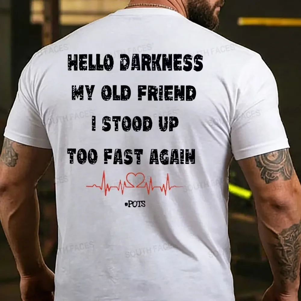 Hello Darkness My Old Friend I Stood Up Too Fast Again Funny Print T-shirt
