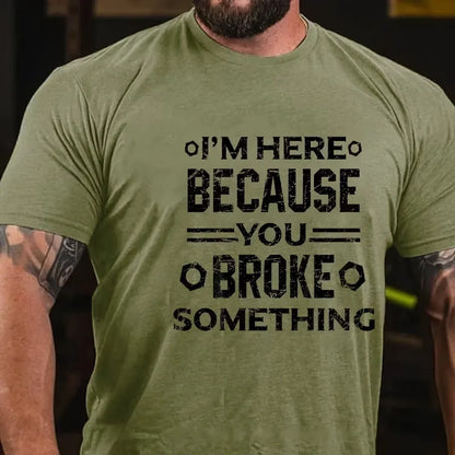 I'm Here Because You Broke Something Funny Handyman Graphic T-Shirt