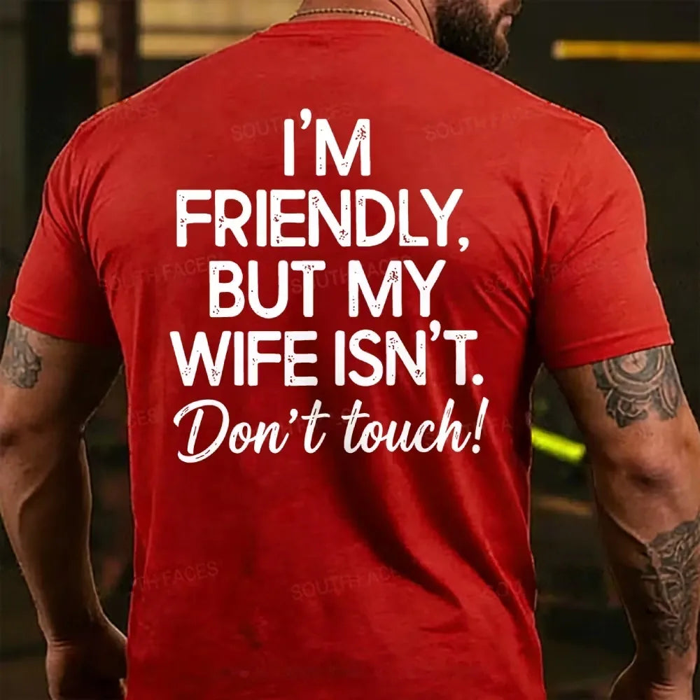 I'm Friendly But My Wife Isn't Don't Touch! Funny Back T-shirts
