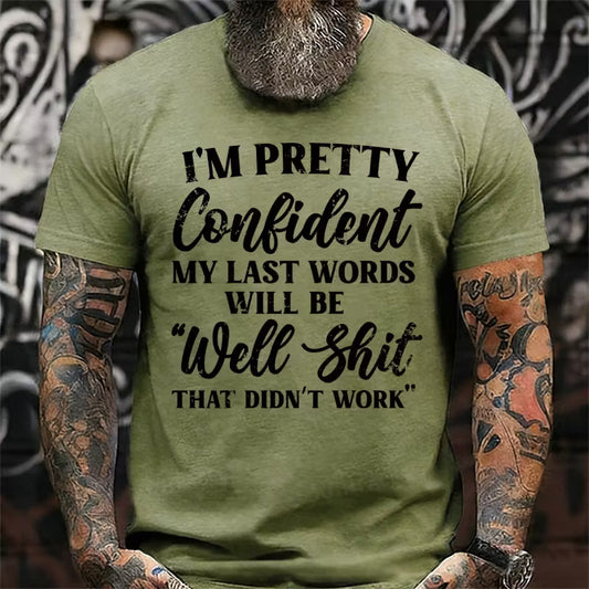 I'm Pretty Confident My Last Words Will Be Well Shit, That Didn't Work Graphic T-Shirt