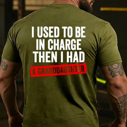 I Used To Be In Charge Then I Had A Granddaughter Back T-shirt