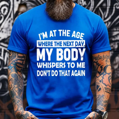 I'm At The Age Where My Body Whispers To Me Graphic T-Shirt
