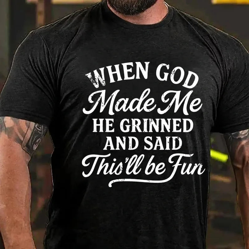 When God Made Me He Grinned And Said This'll Be Fun Graphic T-Shirt