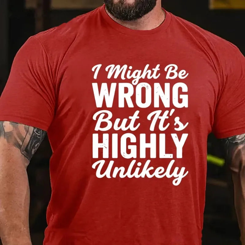 I Might Be Wrong But It's Highly Unlikely Graphic T-Shirt