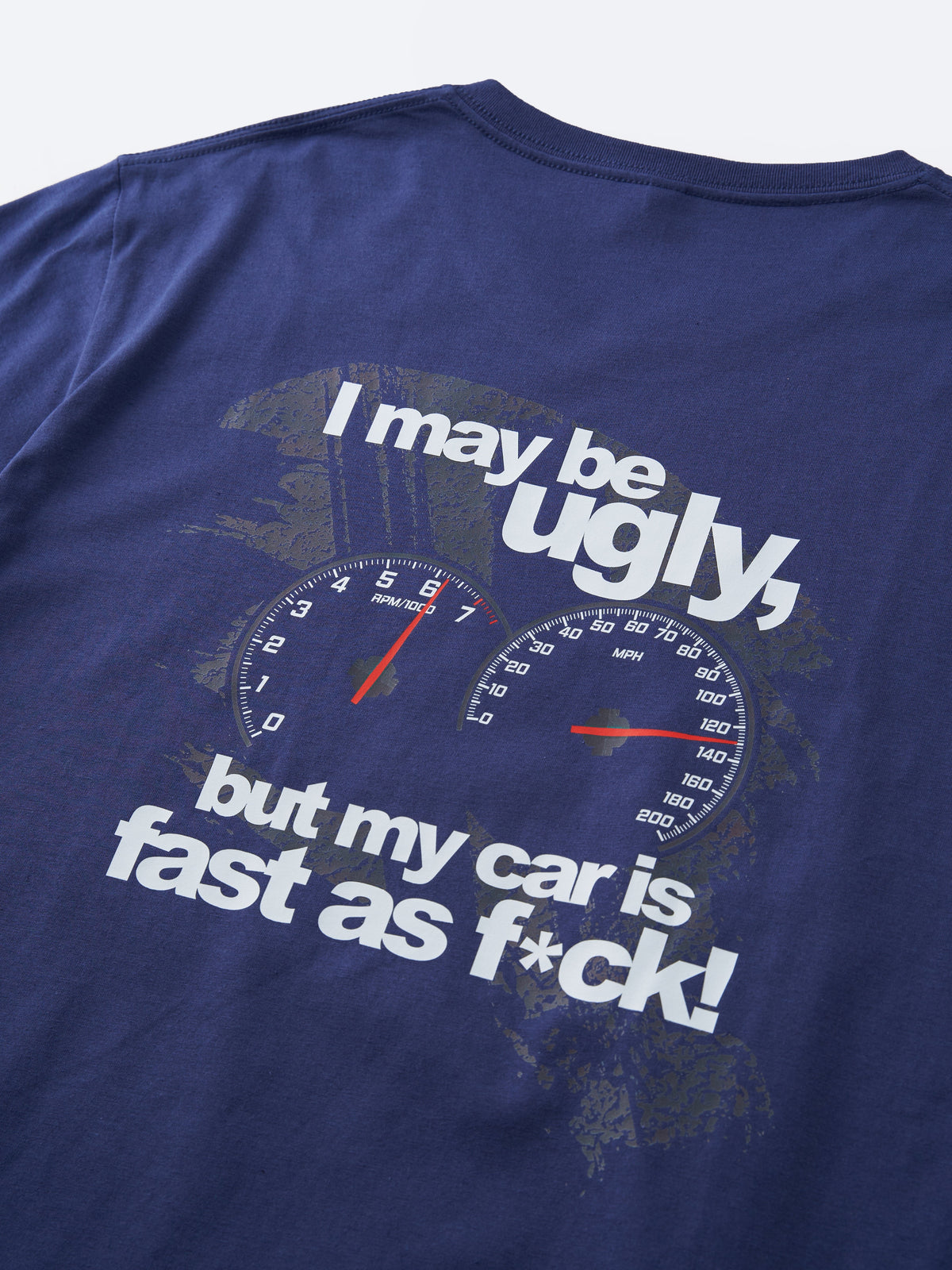 I May Be Ugly But My Car Is Fast As F*ck T-shirt
