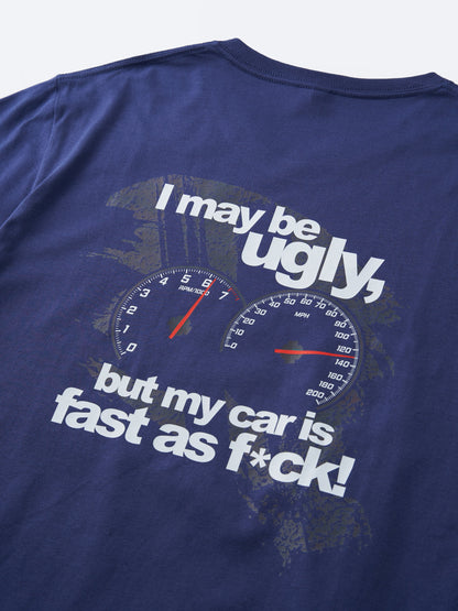 I May Be Ugly But My Car Is Fast As F*ck T-shirt