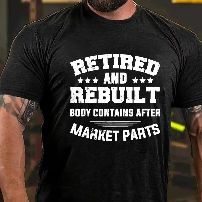 Retired And Rebuilt Body Contains After Market Parts T-Shirt Graphic T-Shirt