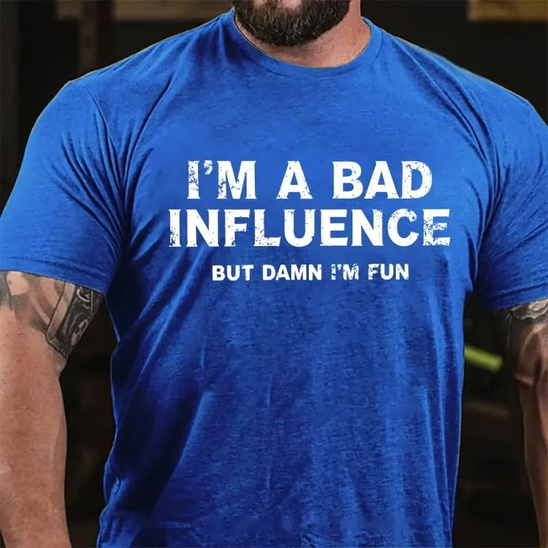 I'm A Bad Influence But Damn I'm Fun Graphic T-Shirt