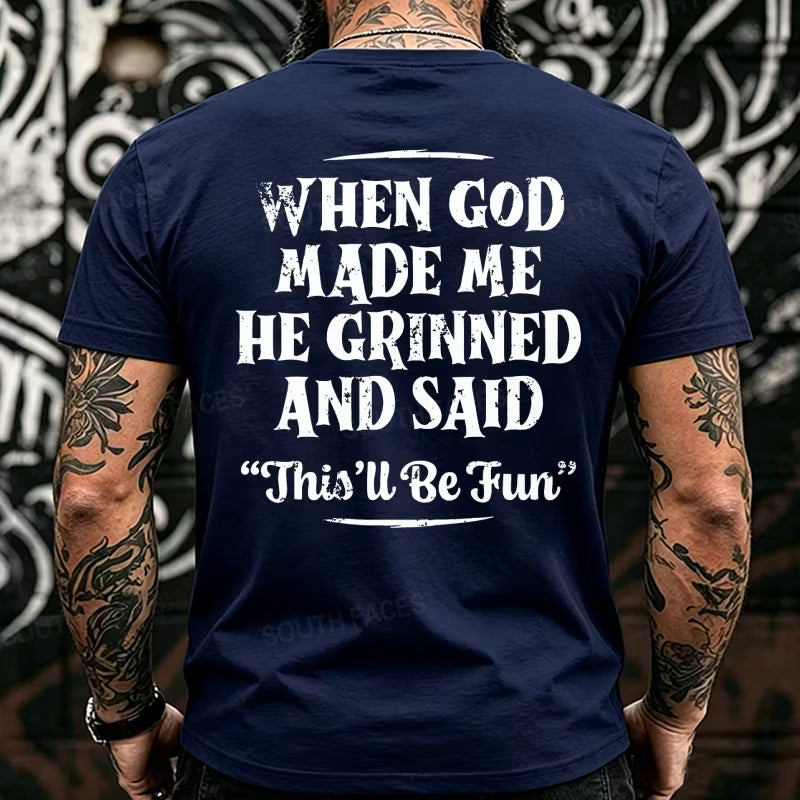 When God Made Me He Grinned And Said This'll Be Fun  Back T-Shirts