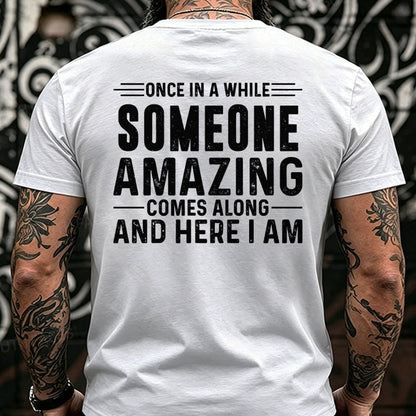 Once In A While Someone Amazing Comes Along And Here I Am Back T-Shirts