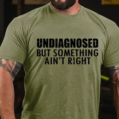 Undiagnosed But Something Ain't Right Graphic T-Shirt