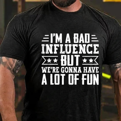 I'm A Bad Influence But We're Gonna Have A Lot Of Fun Graphic T-Shirt