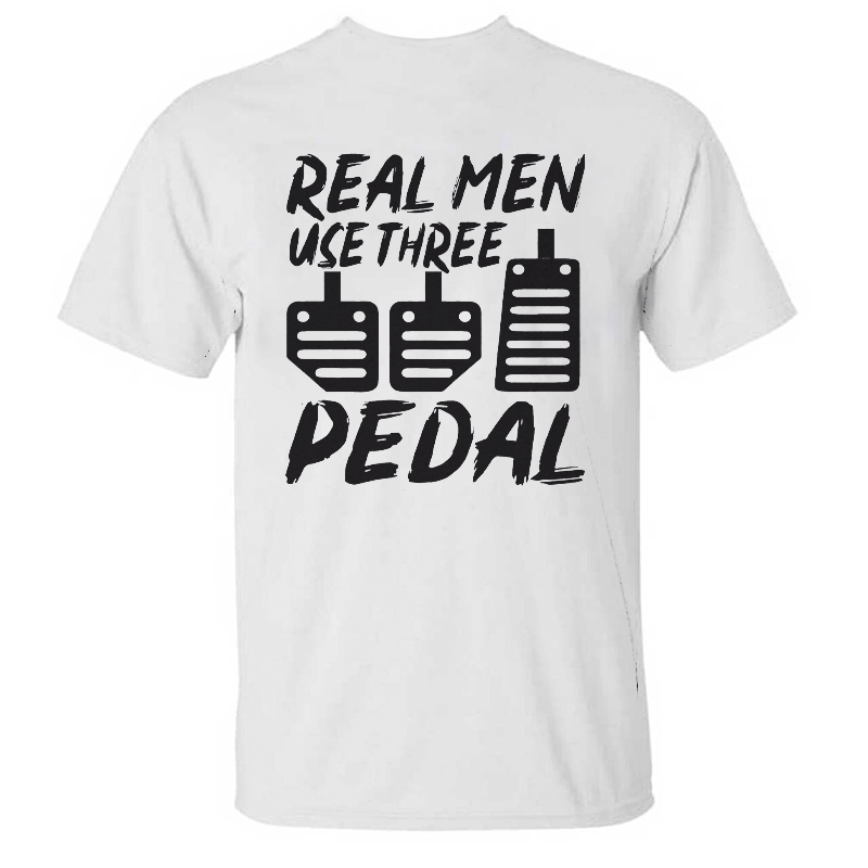Real Men Use Three Pedal T-shirt