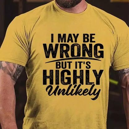 I May Be Wrong But It's Highly Unlikely Graphic T-Shirt