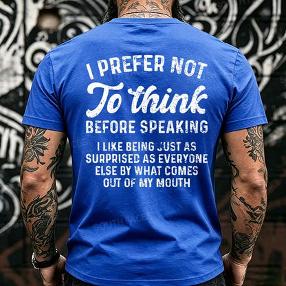 I Prefer Not To Think Before Speaking Back T-Shirts