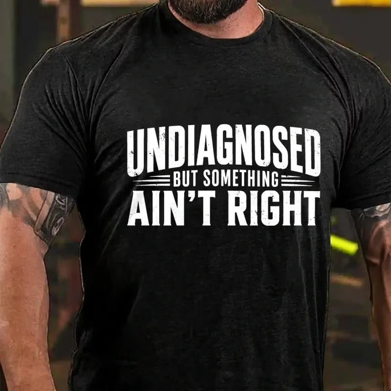 Undiagnosed But Something Ain't Right Graphic T-Shirt