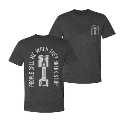 People Call Me When They Break Stuff T-shirt
