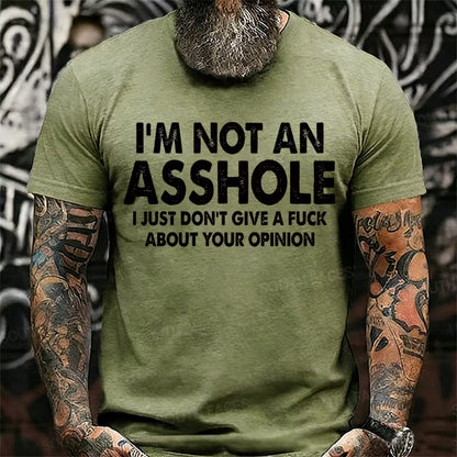 I'm Not An Asshole I Just Don't Give A Fuck About Your Opinion Graphic T-Shirt