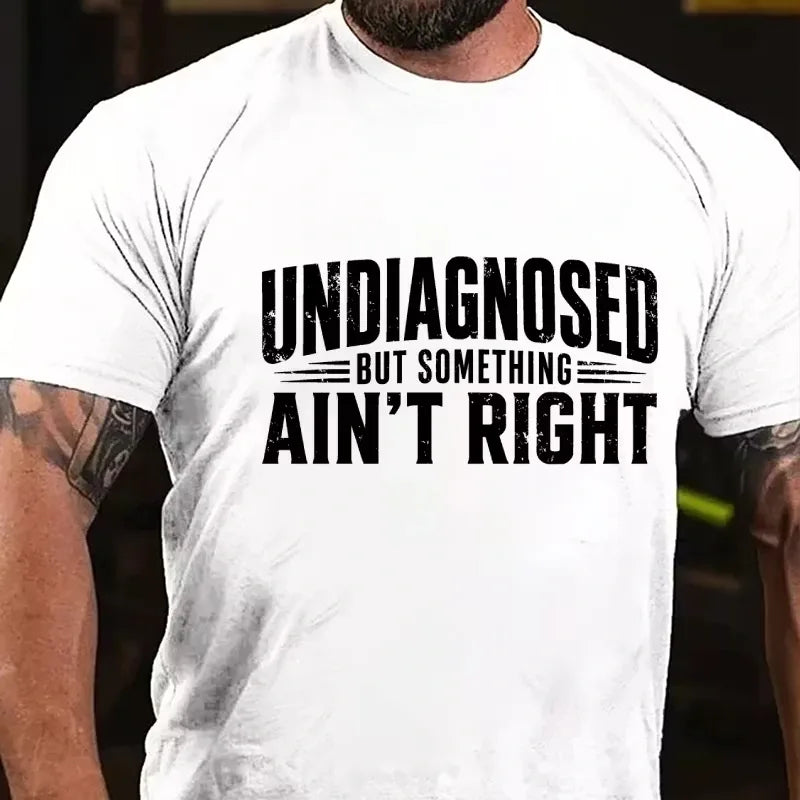 Undiagnosed But Something Ain't Right Graphic T-Shirt