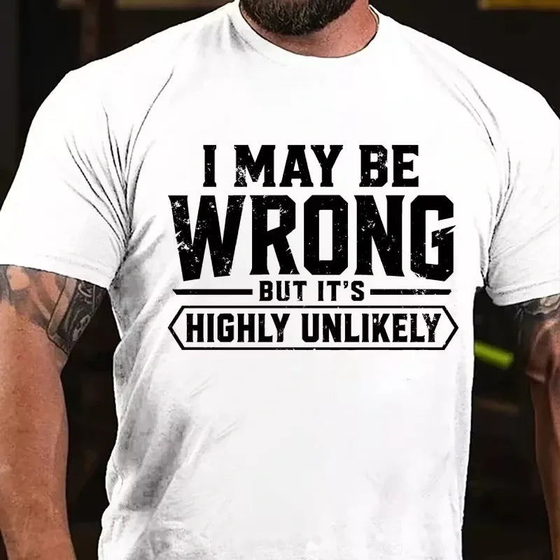 I May Be Wrong But It's Highly Unlikely Graphic T-Shirt