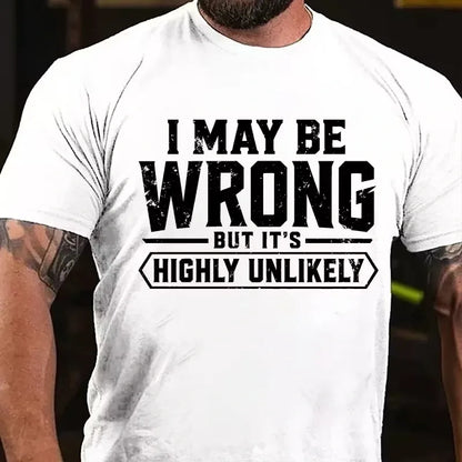 I May Be Wrong But It's Highly Unlikely Graphic T-Shirt