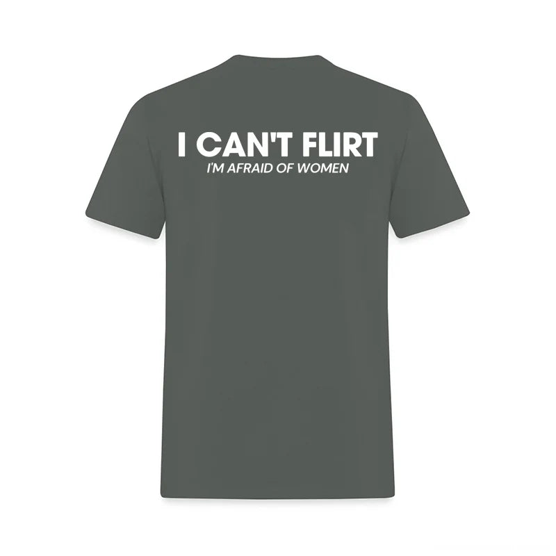 I Can't Flirt I'm Afraid of Women Printed Men's T-Shirt