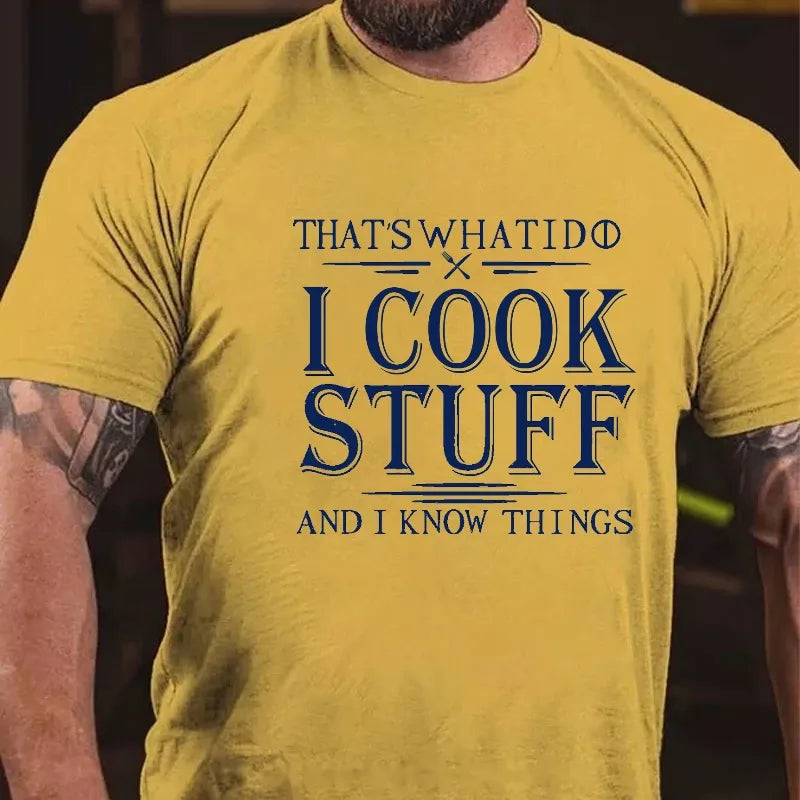 That's What I Do I Cook Stuff And I Know Things T-shirt