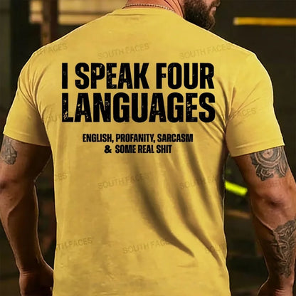I Speak Four Languages English Profanity Sarcasm & Some Real Back T-shirt