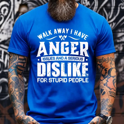 Walk Away I Have Anger Issues And A Serious Dislike For Stupid People Graphic T-Shirt