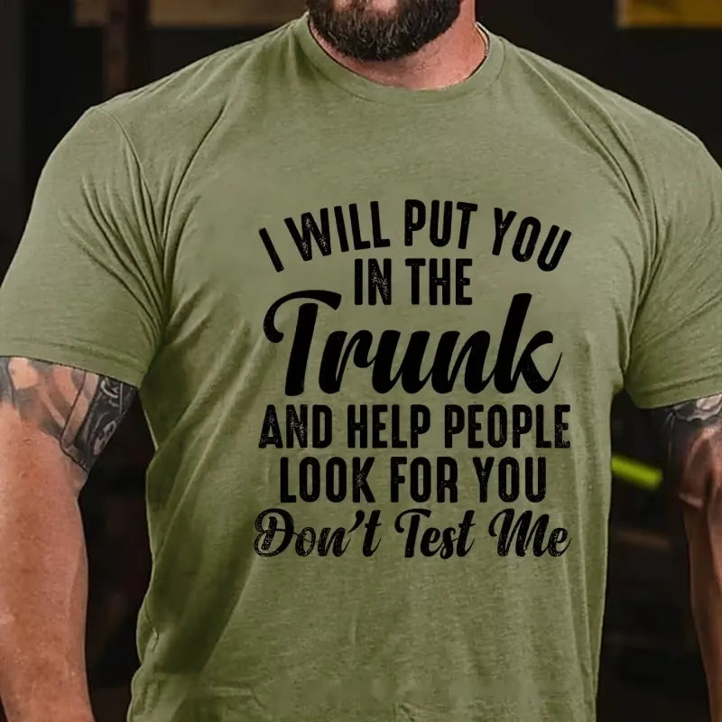 I Will Put You In The Trunk and Help People Look For You Graphic T-Shirt
