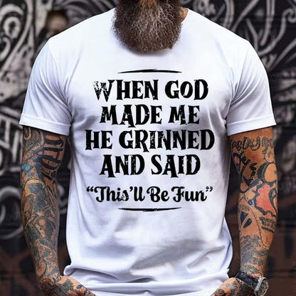 When God Made Me He Grinned And Said This'll Be Fun Graphic T-Shirt