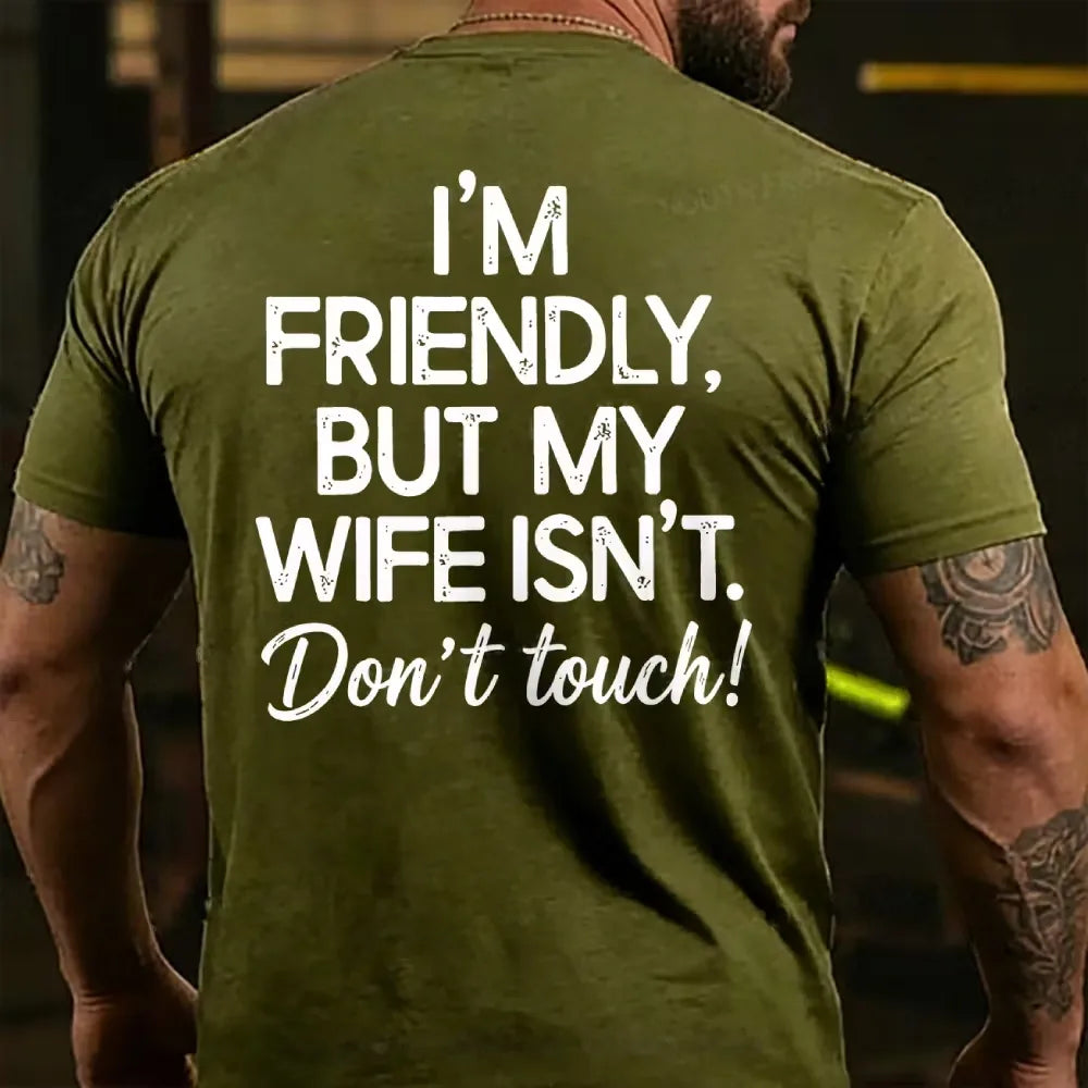 I'm Friendly But My Wife Isn't Don't Touch! Funny Back T-shirts