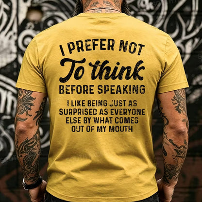 I Prefer Not To Think Before Speaking Back T-Shirts