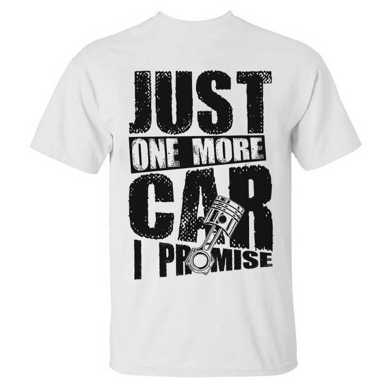 Just One More Car I Promise  T-shirt