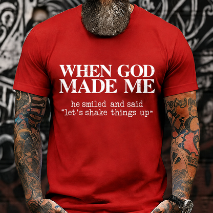 When God Made Me He Smiled Let's Shake Things Up Graphic T-Shirt