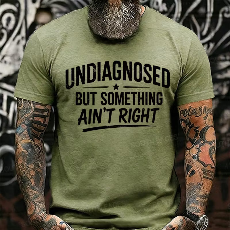 Undiagnosed But Something Ain't Right Graphic T-Shirt