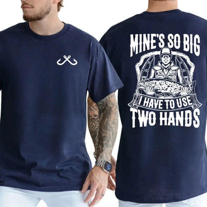 Mine's So Big I Have to Use Two Hands Graphic T-Shirt