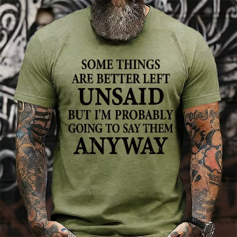 Some Things Are Better Left Unsaid But I'm Probably Going To Say Them Anyway Graphic T-Shirt
