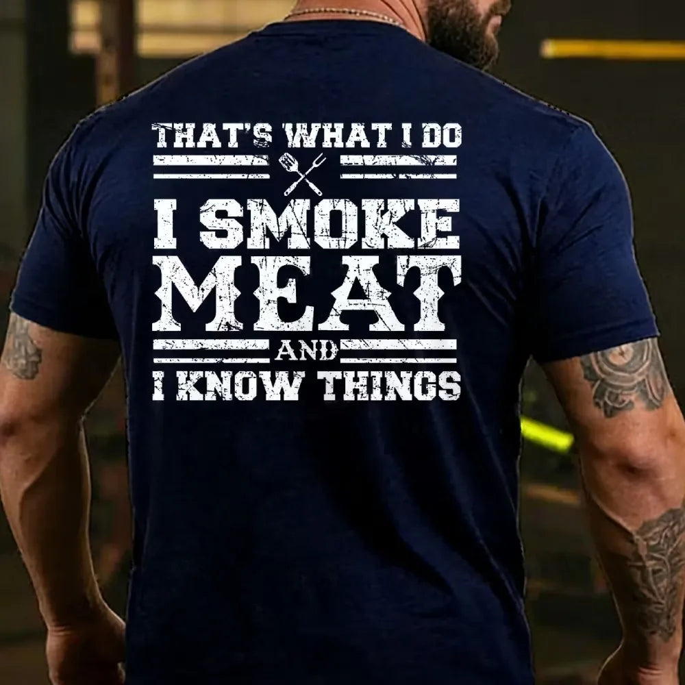That's What I Do I Smoke Meat And I Know Things Funny Family T-shirt